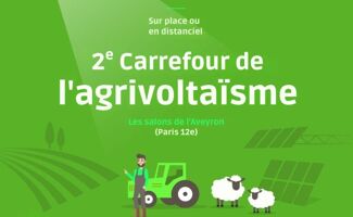 Agrivoltaïsme : 2ᵉ édition Carrefour de l’Agrivoltaïsme et avenir des fermes françaises