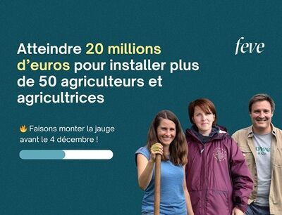 Un mois pour financer l’installation de 50 nouveaux agriculteurs : le défit de FEVE